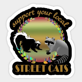 Support your local street Cats Sticker